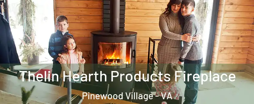 Thelin Hearth Products Fireplace Pinewood Village - VA