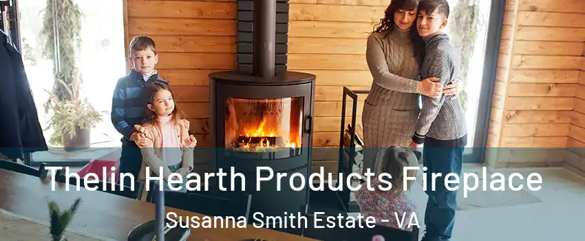 Thelin Hearth Products Fireplace Susanna Smith Estate - VA