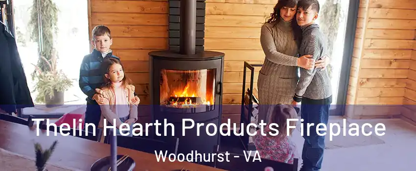 Thelin Hearth Products Fireplace Woodhurst - VA
