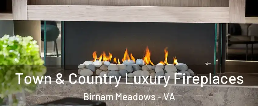 Town & Country Luxury Fireplaces Birnam Meadows - VA