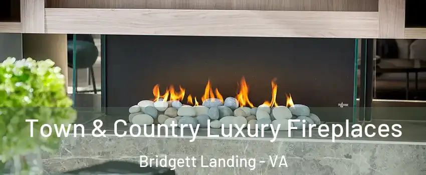 Town & Country Luxury Fireplaces Bridgett Landing - VA
