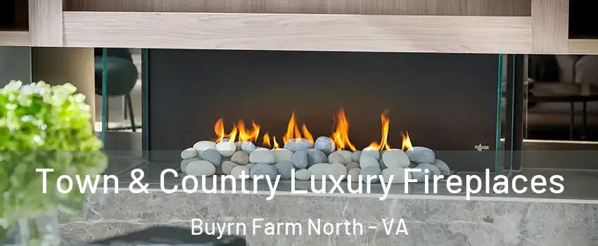 Town & Country Luxury Fireplaces Buyrn Farm North - VA
