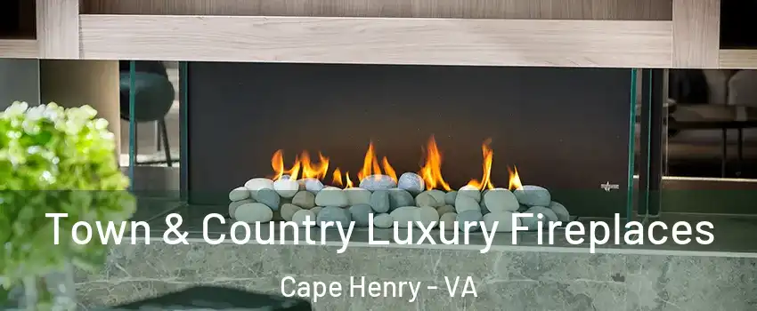 Town & Country Luxury Fireplaces Cape Henry - VA