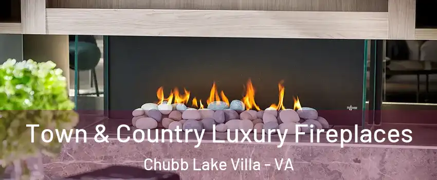 Town & Country Luxury Fireplaces Chubb Lake Villa - VA