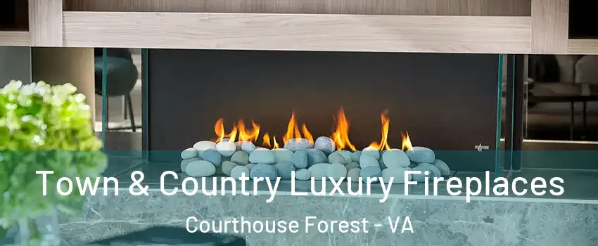 Town & Country Luxury Fireplaces Courthouse Forest - VA