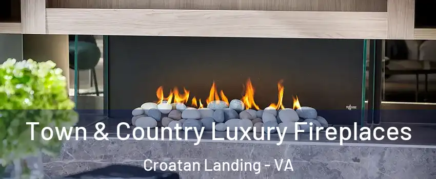 Town & Country Luxury Fireplaces Croatan Landing - VA