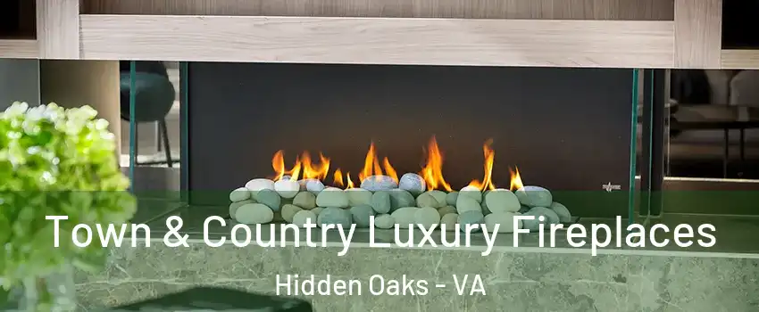 Town & Country Luxury Fireplaces Hidden Oaks - VA