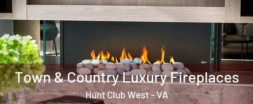Town & Country Luxury Fireplaces Hunt Club West - VA