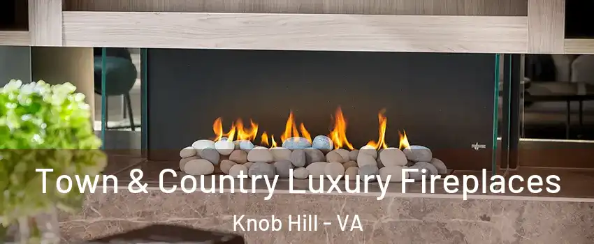 Town & Country Luxury Fireplaces Knob Hill - VA