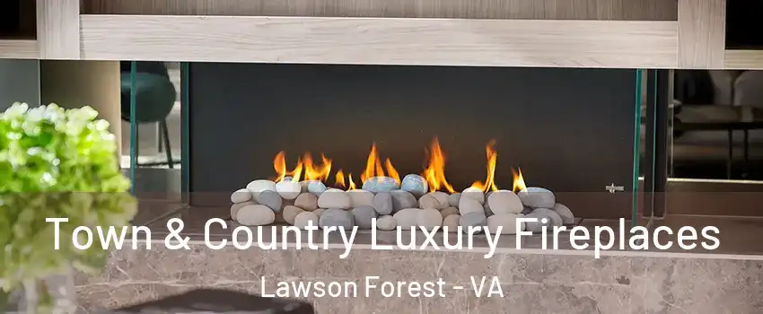 Town & Country Luxury Fireplaces Lawson Forest - VA