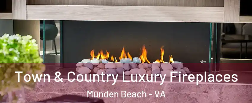 Town & Country Luxury Fireplaces Munden Beach - VA