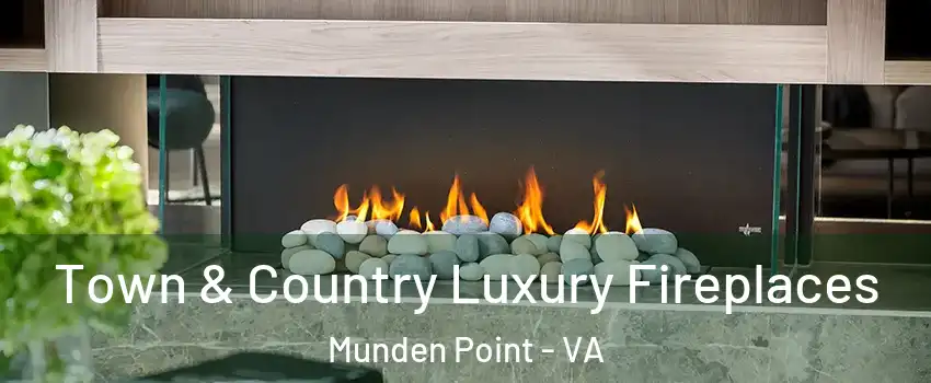Town & Country Luxury Fireplaces Munden Point - VA