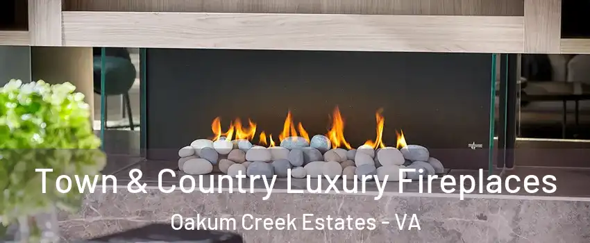 Town & Country Luxury Fireplaces Oakum Creek Estates - VA