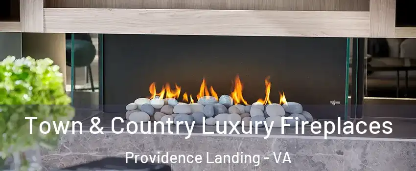 Town & Country Luxury Fireplaces Providence Landing - VA