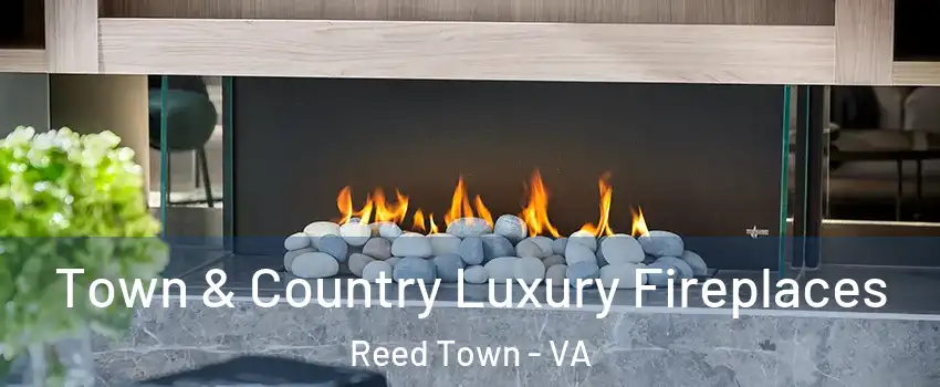 Town & Country Luxury Fireplaces Reed Town - VA