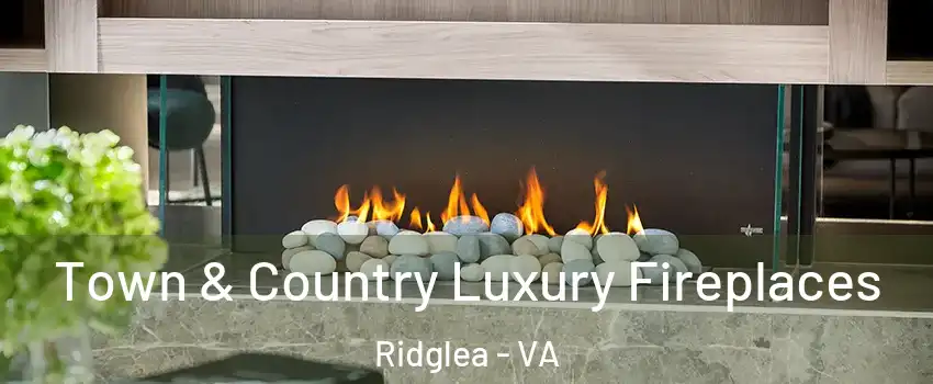 Town & Country Luxury Fireplaces Ridglea - VA