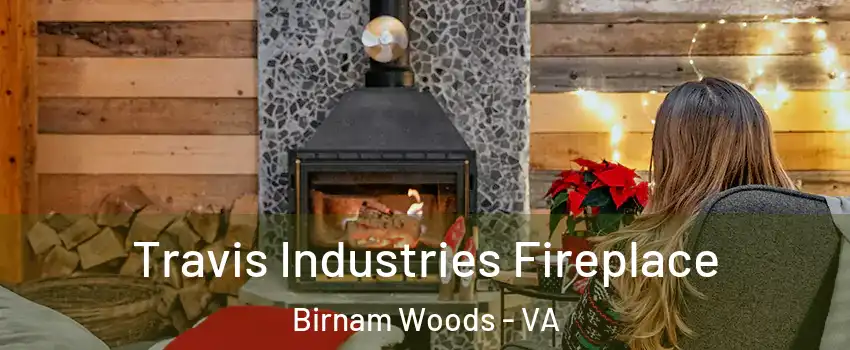 Travis Industries Fireplace Birnam Woods - VA