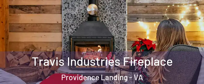 Travis Industries Fireplace Providence Landing - VA