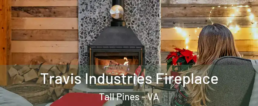 Travis Industries Fireplace Tall Pines - VA