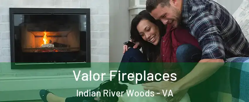 Valor Fireplaces Indian River Woods - VA