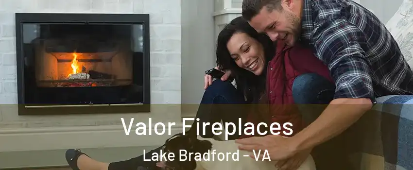 Valor Fireplaces Lake Bradford - VA