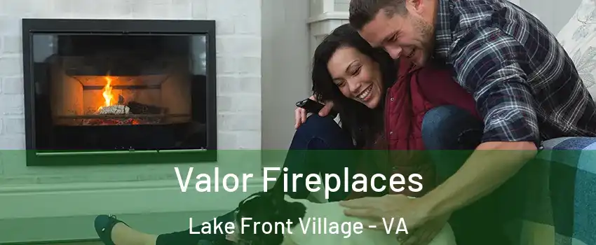 Valor Fireplaces Lake Front Village - VA