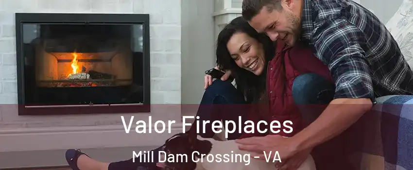 Valor Fireplaces Mill Dam Crossing - VA