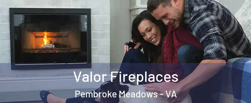 Valor Fireplaces Pembroke Meadows - VA