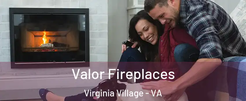 Valor Fireplaces Virginia Village - VA