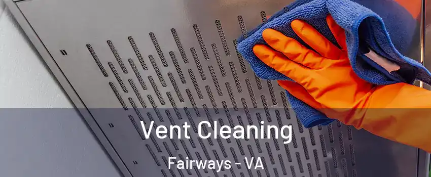 Vent Cleaning Fairways - VA