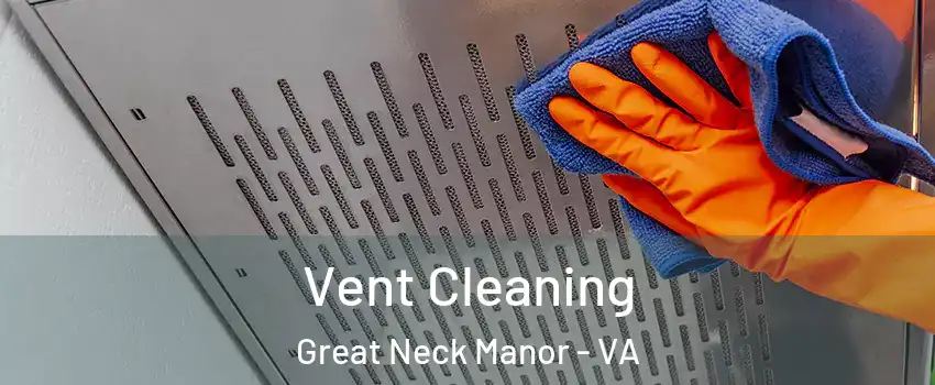 Vent Cleaning Great Neck Manor - VA