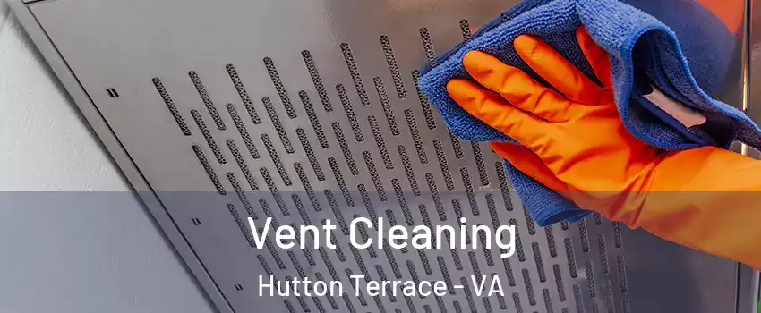 Vent Cleaning Hutton Terrace - VA