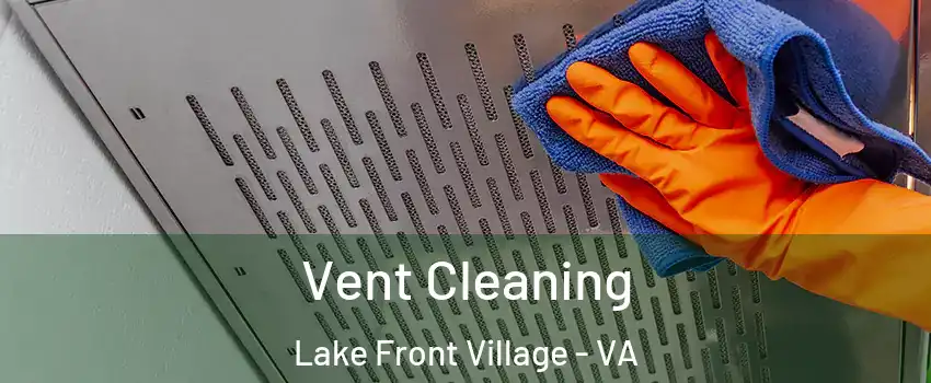 Vent Cleaning Lake Front Village - VA