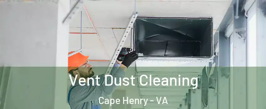 Vent Dust Cleaning Cape Henry - VA