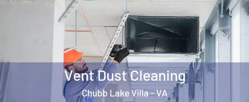 Vent Dust Cleaning Chubb Lake Villa - VA