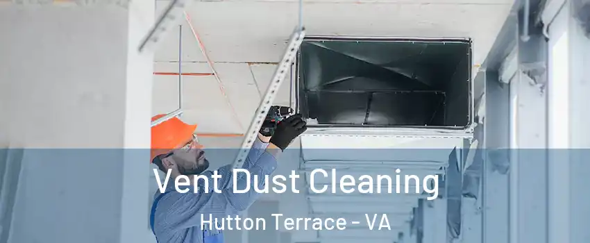 Vent Dust Cleaning Hutton Terrace - VA