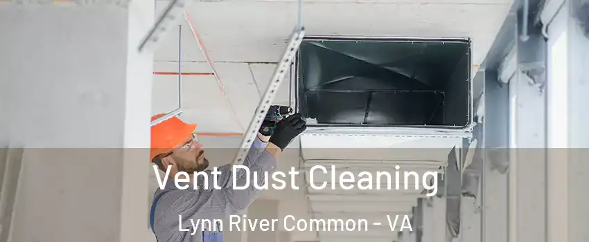 Vent Dust Cleaning Lynn River Common - VA
