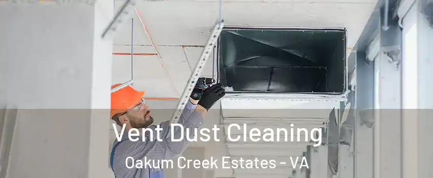 Vent Dust Cleaning Oakum Creek Estates - VA