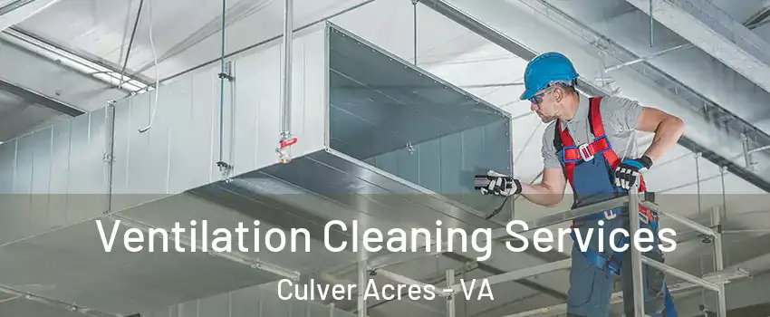 Ventilation Cleaning Services Culver Acres - VA