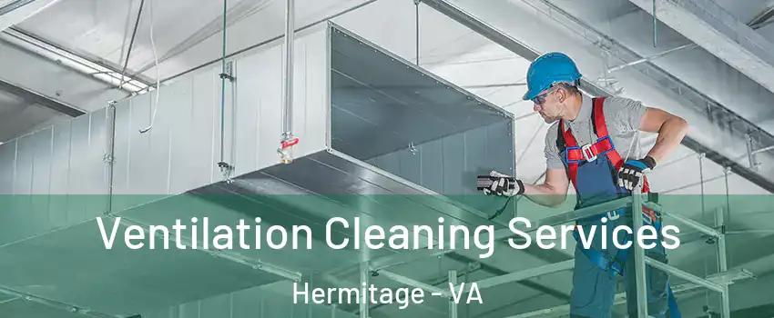 Ventilation Cleaning Services Hermitage - VA