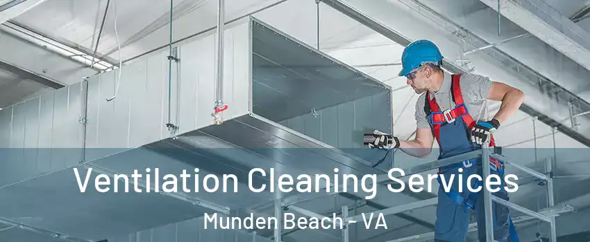 Ventilation Cleaning Services Munden Beach - VA