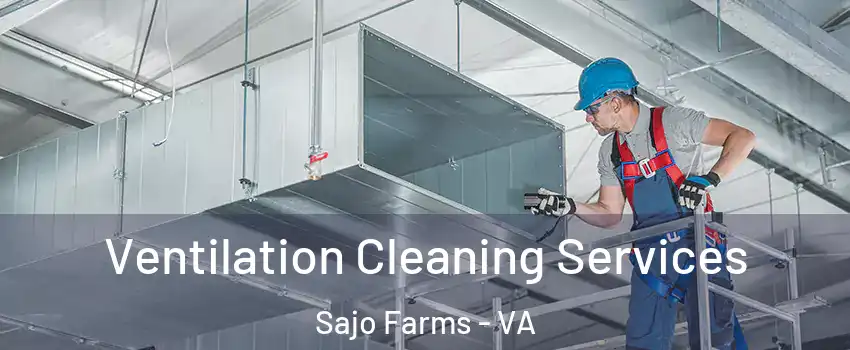 Ventilation Cleaning Services Sajo Farms - VA