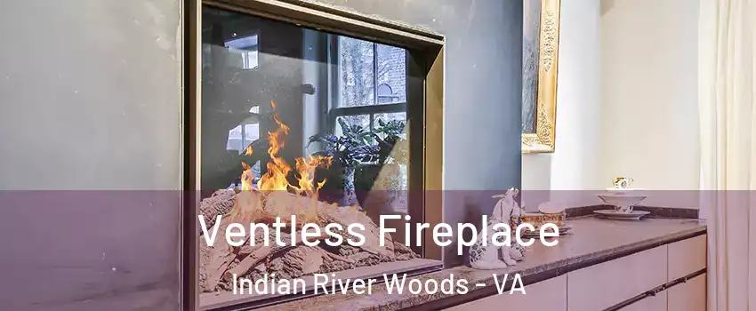 Ventless Fireplace Indian River Woods - VA