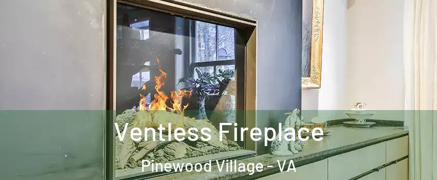Ventless Fireplace Pinewood Village - VA