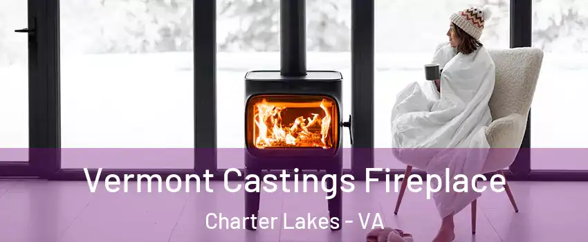 Vermont Castings Fireplace Charter Lakes - VA