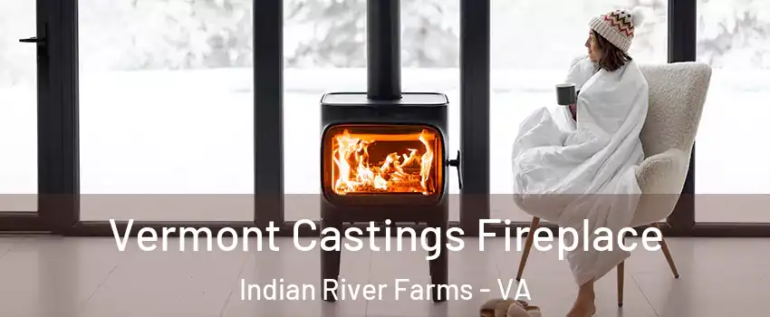 Vermont Castings Fireplace Indian River Farms - VA