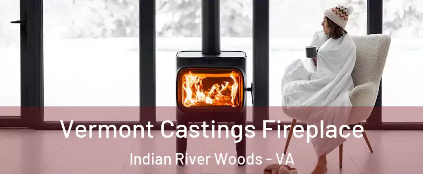 Vermont Castings Fireplace Indian River Woods - VA