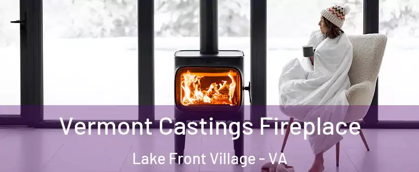 Vermont Castings Fireplace Lake Front Village - VA