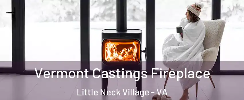 Vermont Castings Fireplace Little Neck Village - VA