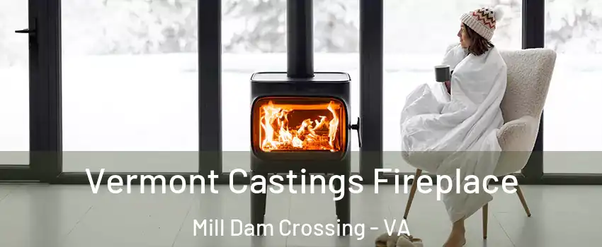 Vermont Castings Fireplace Mill Dam Crossing - VA